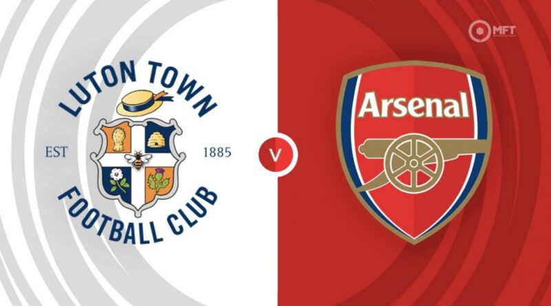 Luton Town vs. Arsenal